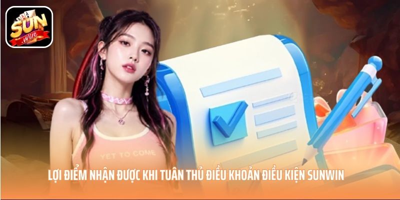 Lợi điểm nhận được khi tuân thủ điều khoản điều kiện SUNWIN Lợi điểm nhận được khi tuân thủ điều khoản điều kiện SUNWIN