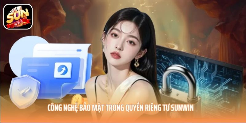 Công nghệ bảo mật trong quyền riêng tư SUNWIN Công nghệ bảo mật trong quyền riêng tư SUNWIN