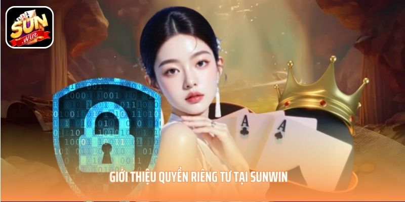 Giới thiệu quyền riêng tư tại SUNWIN Giới thiệu quyền riêng tư tại SUNWIN