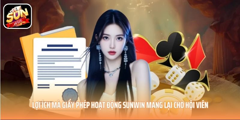 Lợi ích mà giấy phép hoạt động SUNWIN mang lại cho hội viên Lợi ích mà giấy phép hoạt động SUNWIN mang lại cho hội viên