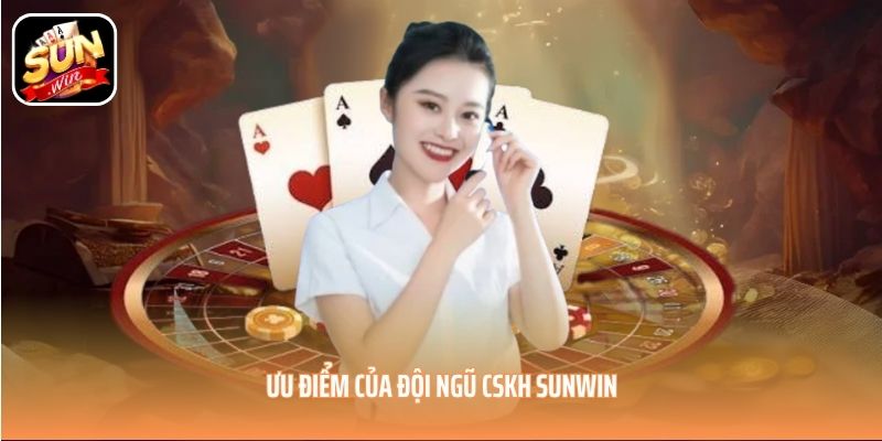 Ưu điểm của đội ngũ CSKH SUNWIN