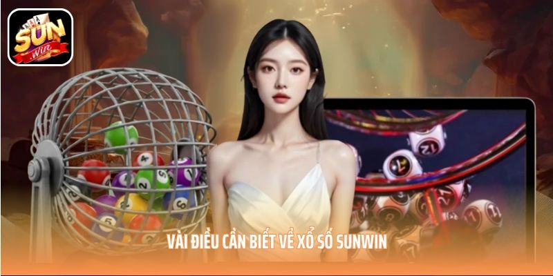Vài điều cần biết về xổ số SUNWIN