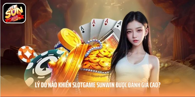 Lý do nào khiến Slotgame SUNWIN được đánh giá cao? Lý do nào khiến Slotgame SUNWIN được đánh giá cao?