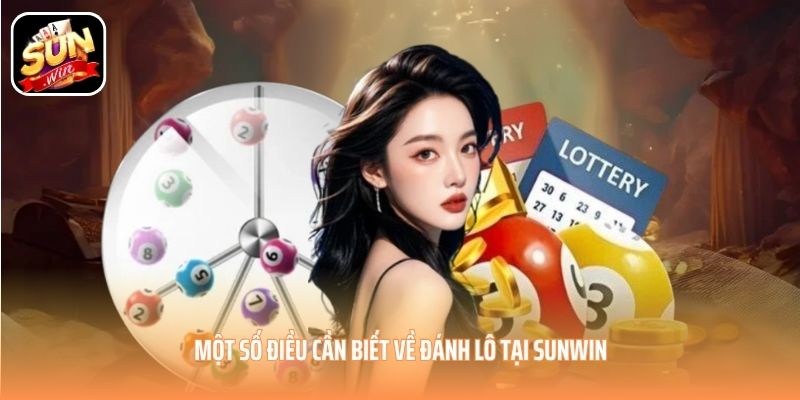 Một số điều cần biết về đánh lô tại SUNWIN Một số điều cần biết về đánh lô tại SUNWIN