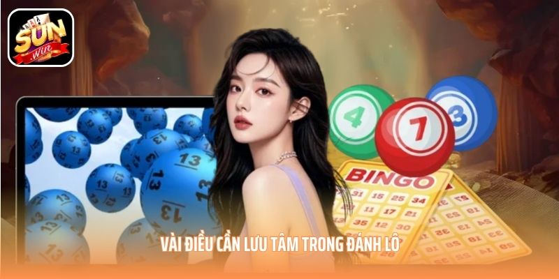 Vài điều cần lưu tâm trong đánh lô Vài điều cần lưu tâm trong đánh lô