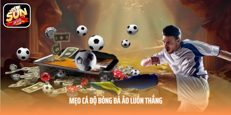 Mẹo cá độ bóng đá ảo luôn thắng Mẹo cá độ bóng đá ảo luôn thắng
