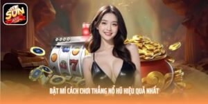 Bật mí cách chơi thắng nổ hũ hiệu quả nhất