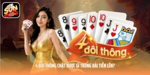 4 đôi thông chặt được gì trong bài Tiến Lên?