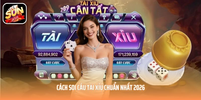 Cách soi cầu tài xỉu chuẩn nhất 2026 Cách soi cầu tài xỉu chuẩn nhất 2026