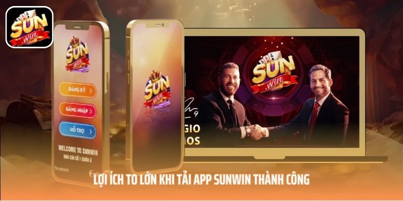 Lợi ích to lớn khi tải app SUNWIN thành công Lợi ích to lớn khi tải app SUNWIN thành công