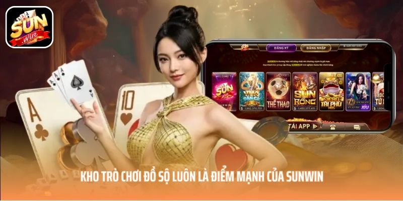 Kho trò chơi đồ sộ luôn là điểm mạnh của SUNWIN